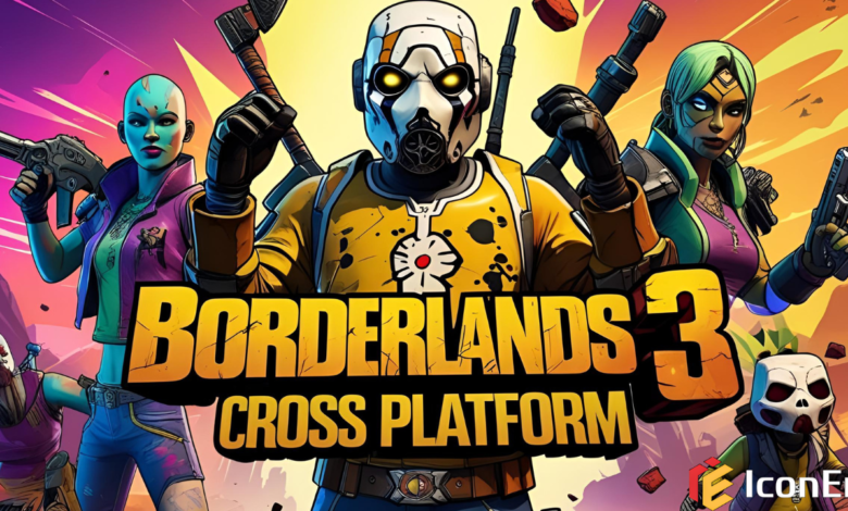 is borderlands 3 cross platform​